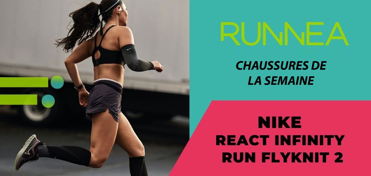 Chaussure de la semaine : Nike React Infinity Run Flyknit 2
