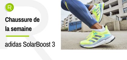 Chaussure de la semaine : adidas SolarBoost 3