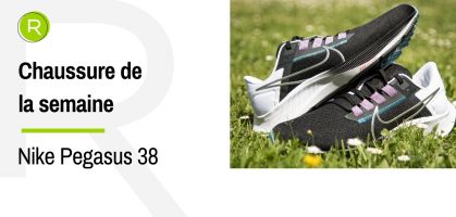 Chaussure de la semaine : Nike Pegasus 38