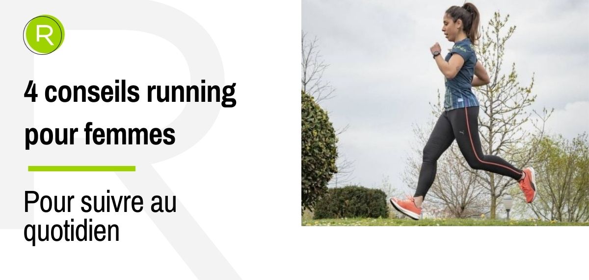 Si vous êtes une femme et que vous pratiquez le running, ces 4 conseils vous aideront à progresser.