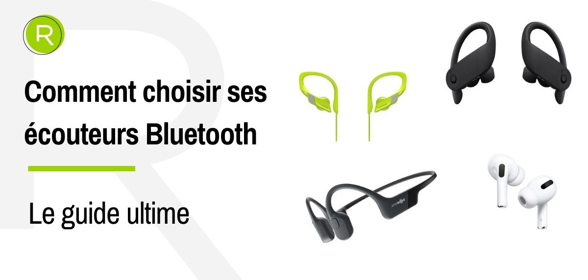Comment bien choisir ses écouteurs sans fil (bluetooth) ? Guide et  comparatif