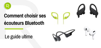 Comment choisir ses écouteurs Bluetooth : guide complet