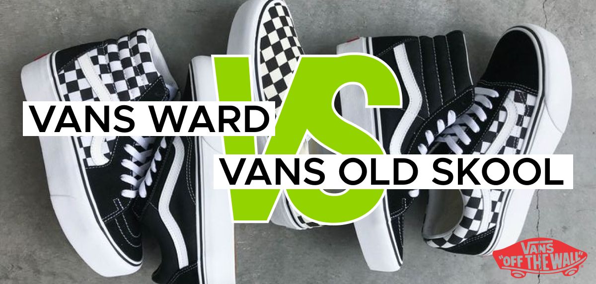 Vans Old Skool VS Vans Ward : quelles sont les différences ?